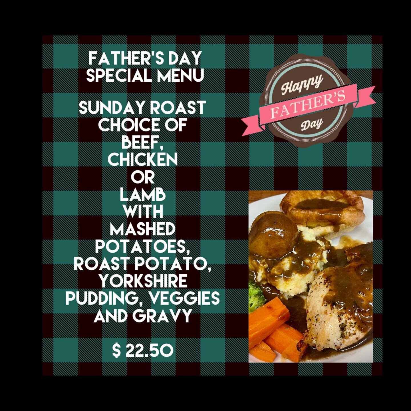 FATHER&rsquo;S DAY MENU! 🏆👑
In addition to our regular menu, we will offer a Special Father&rsquo;s Day menu this Sunday, June 18!

Sunday Roast
Choice of :
Beef, 
Chicken 
Or
Lamb 
Served with:
Mashed potatoes, roast potato, Yorkshire pudding, veg