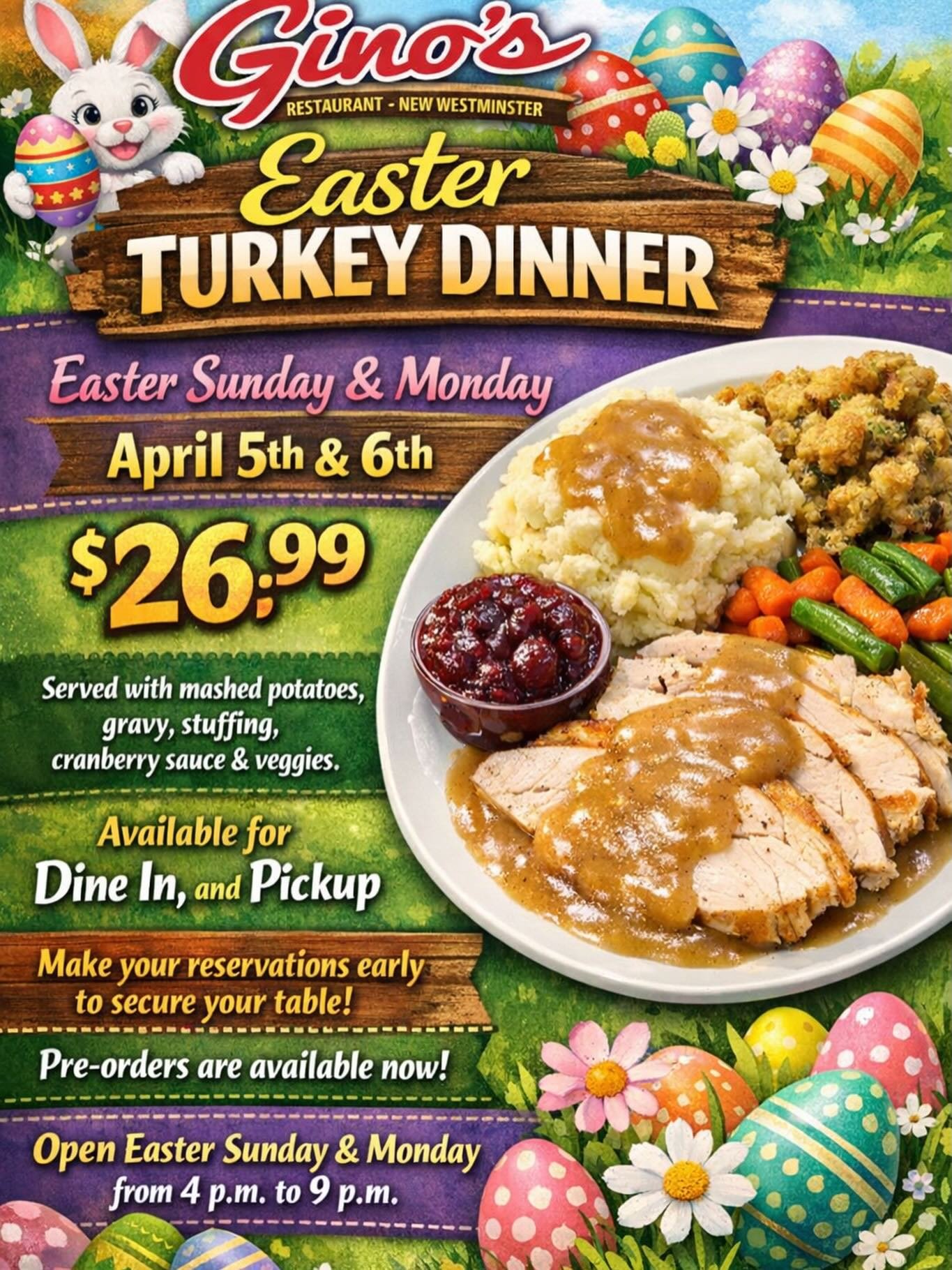 🐣🦃 EASTER TURKEY DINNER AT GINO&rsquo;S 🦃🐣

Celebrate Easter with a classic, comforting feast at Gino&rsquo;s Restaurant in New Westminster!

🌸 Easter Sunday &amp; Monday &ndash; April 5th &amp; 6th
💲 Only $26.99

Enjoy a traditional turkey din
