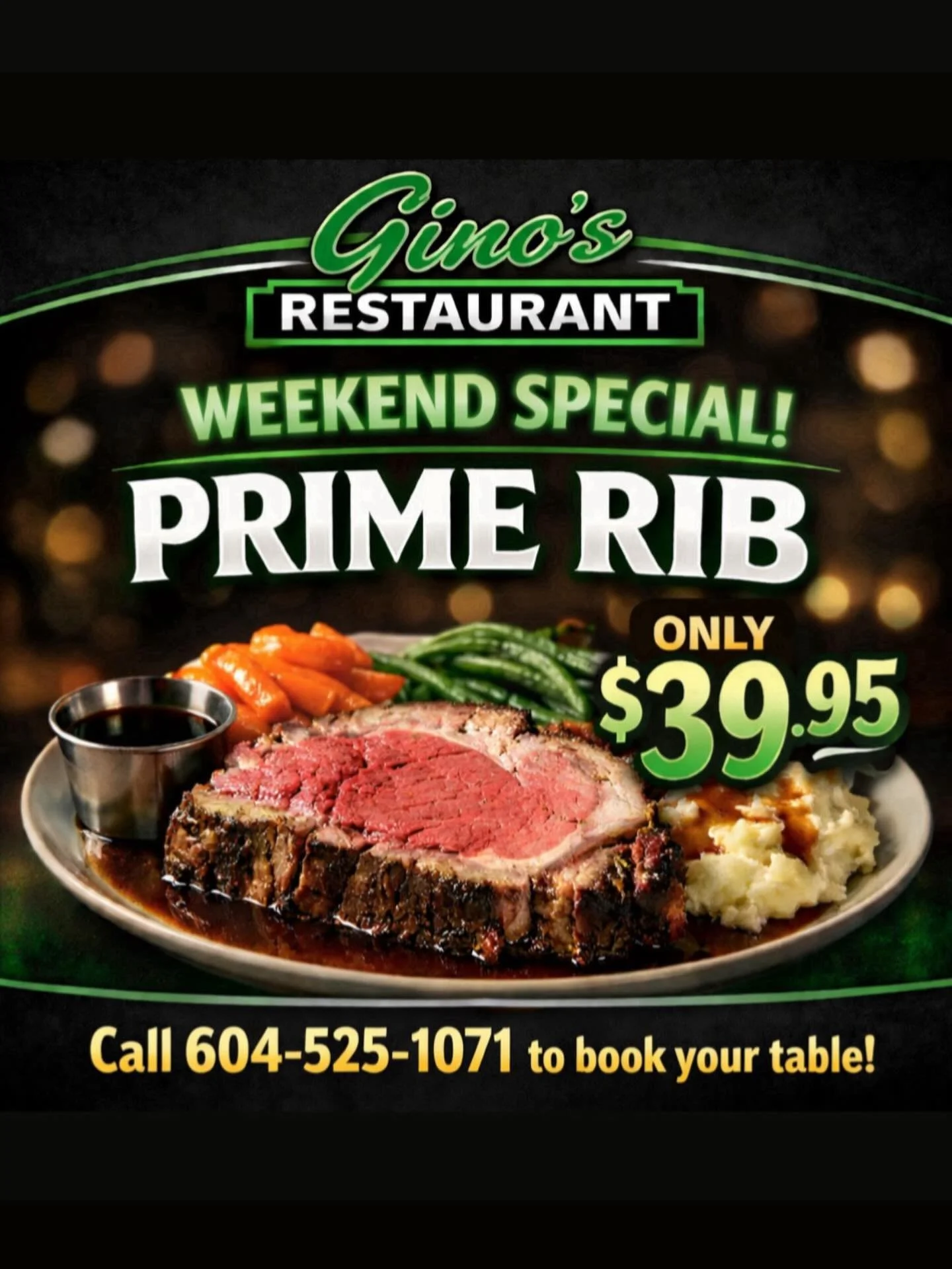 🔥 WEEKEND SPECIAL ALERT 🔥
Get ready to treat yourself at Gino&rsquo;s Restaurant!

🥩 Juicy, slow-roasted PRIME RIB
Served with all the fixings you love 🤤
👉 Only $39.95

Perfect for a night out with family, friends, or just because you deserve it