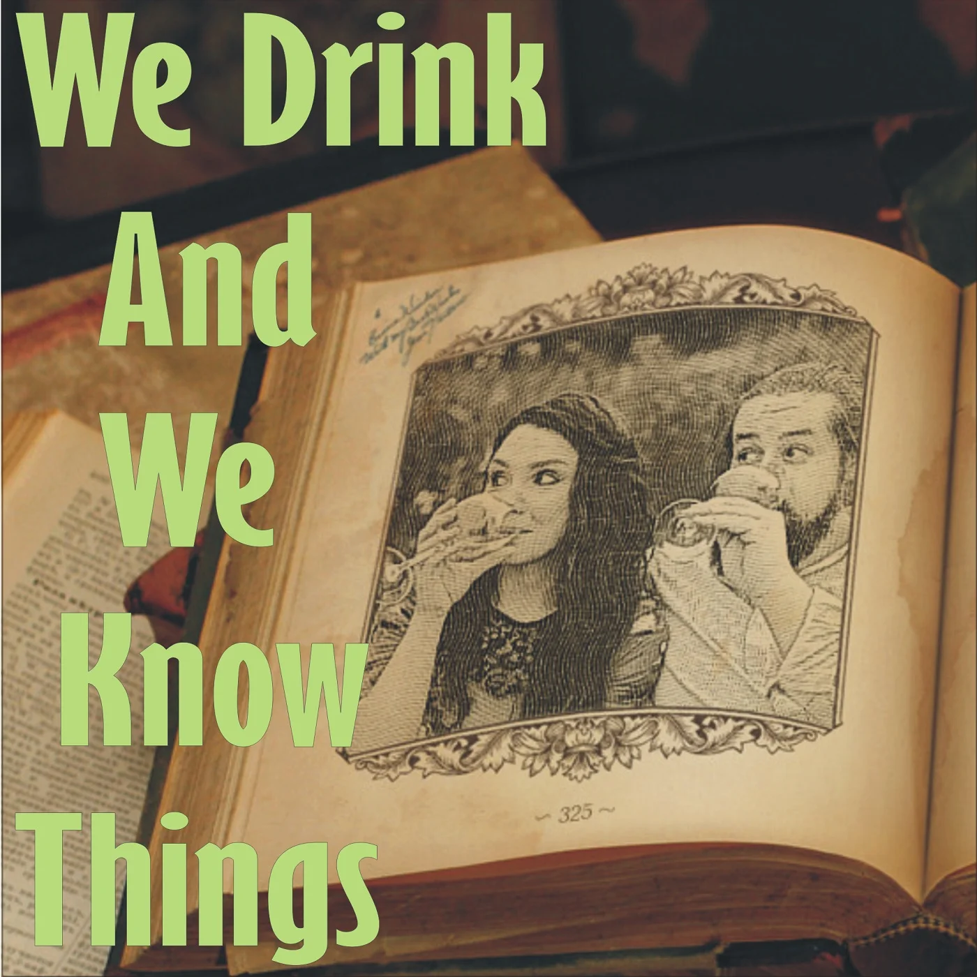 We Drink And We Know Things We Drink And We Know Things