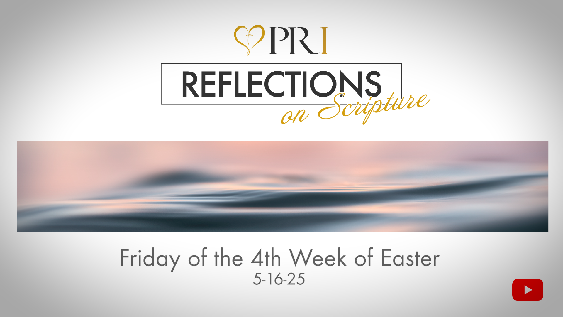 PRI Reflections on Scripture | Friday of the 4th Week of Easter
