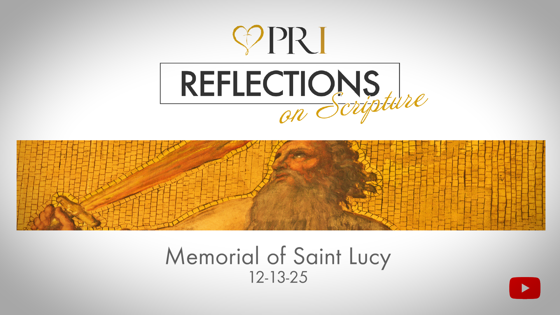 PRI Reflections on Scripture | Memorial of Saint Lucy, Virgin and Martyr