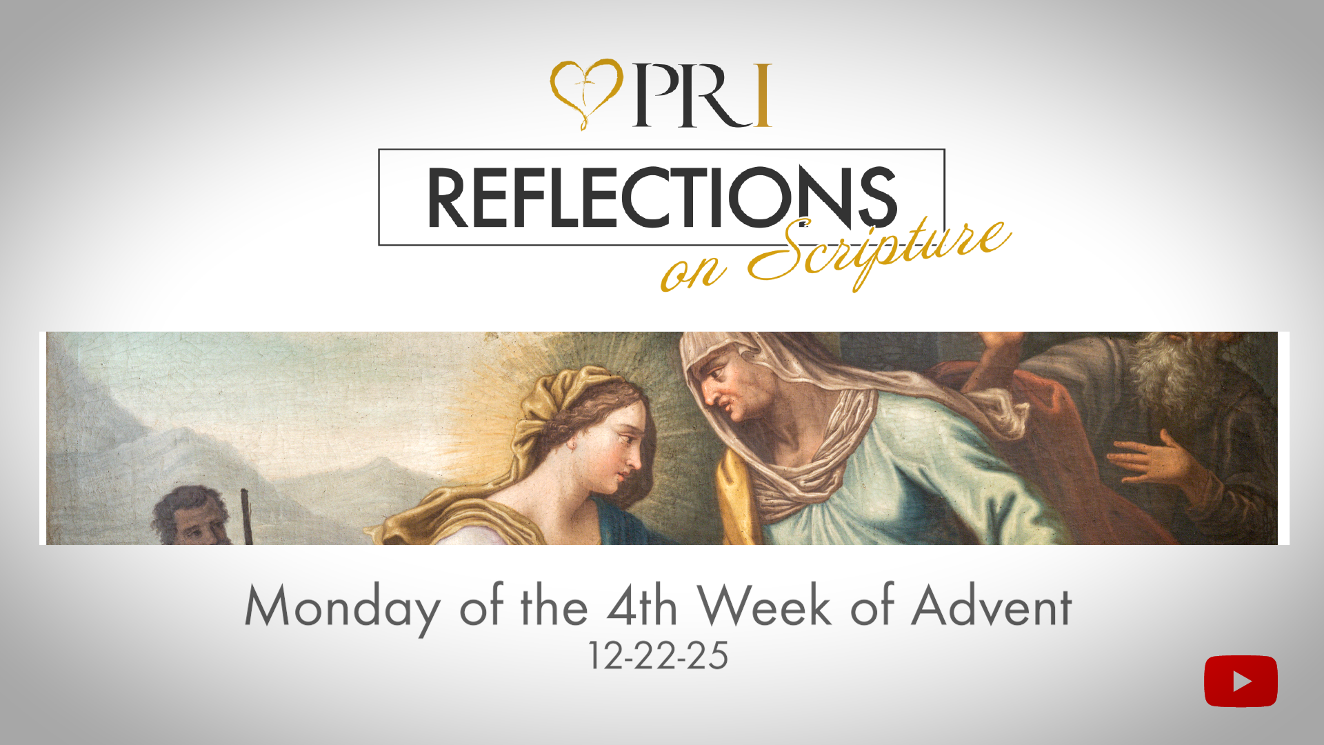 PRI Reflections on Scripture | Monday of the 4th Week of Advent