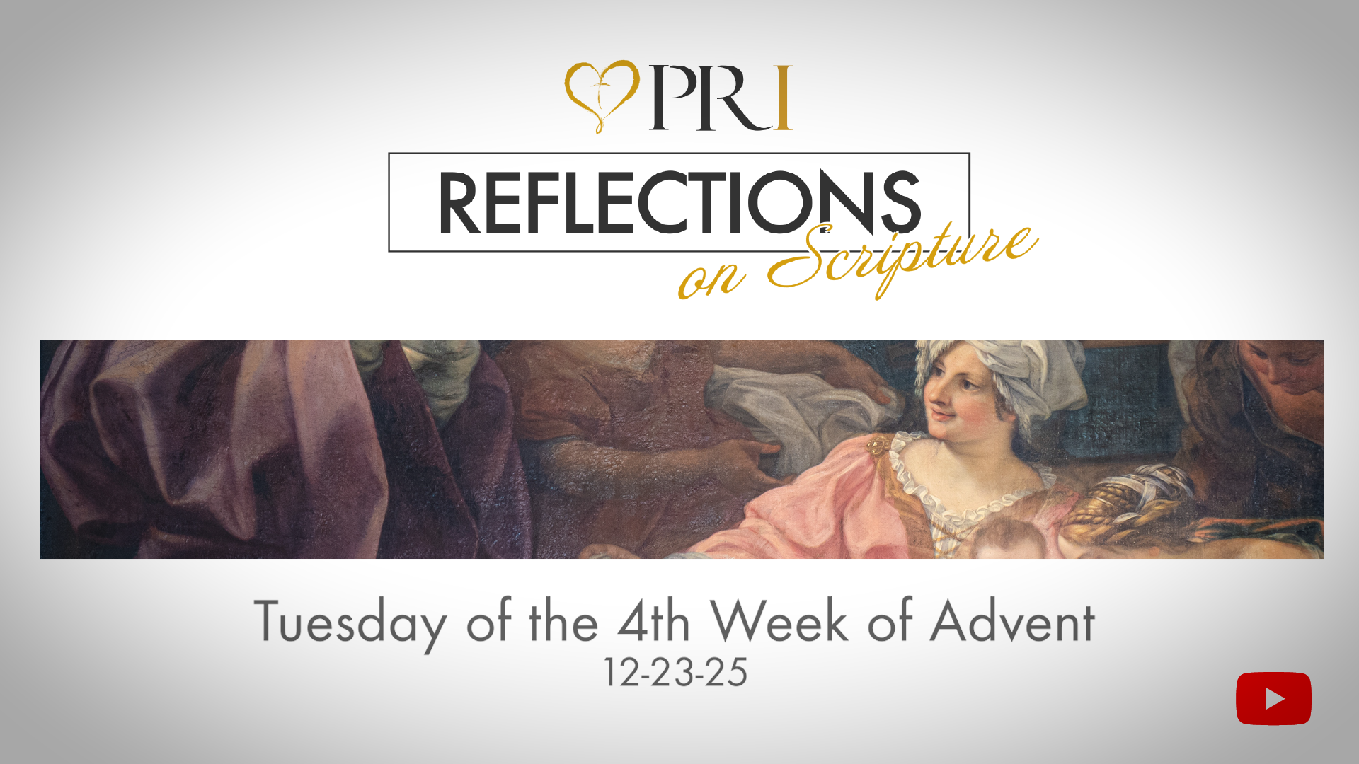 PRI Reflections on Scripture | Tuesday of the 4th Week of Advent