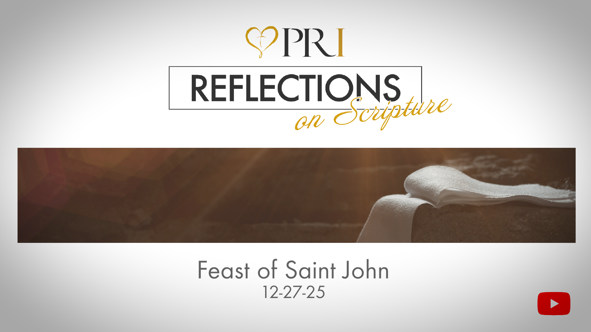PRI Reflections on Scripture | Feast of Saint John, Apostle and Evangelist