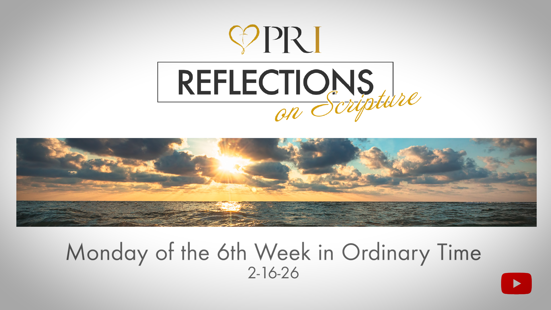 PRI Reflections on Scripture | Monday of the 6th Week in Ordinary Time