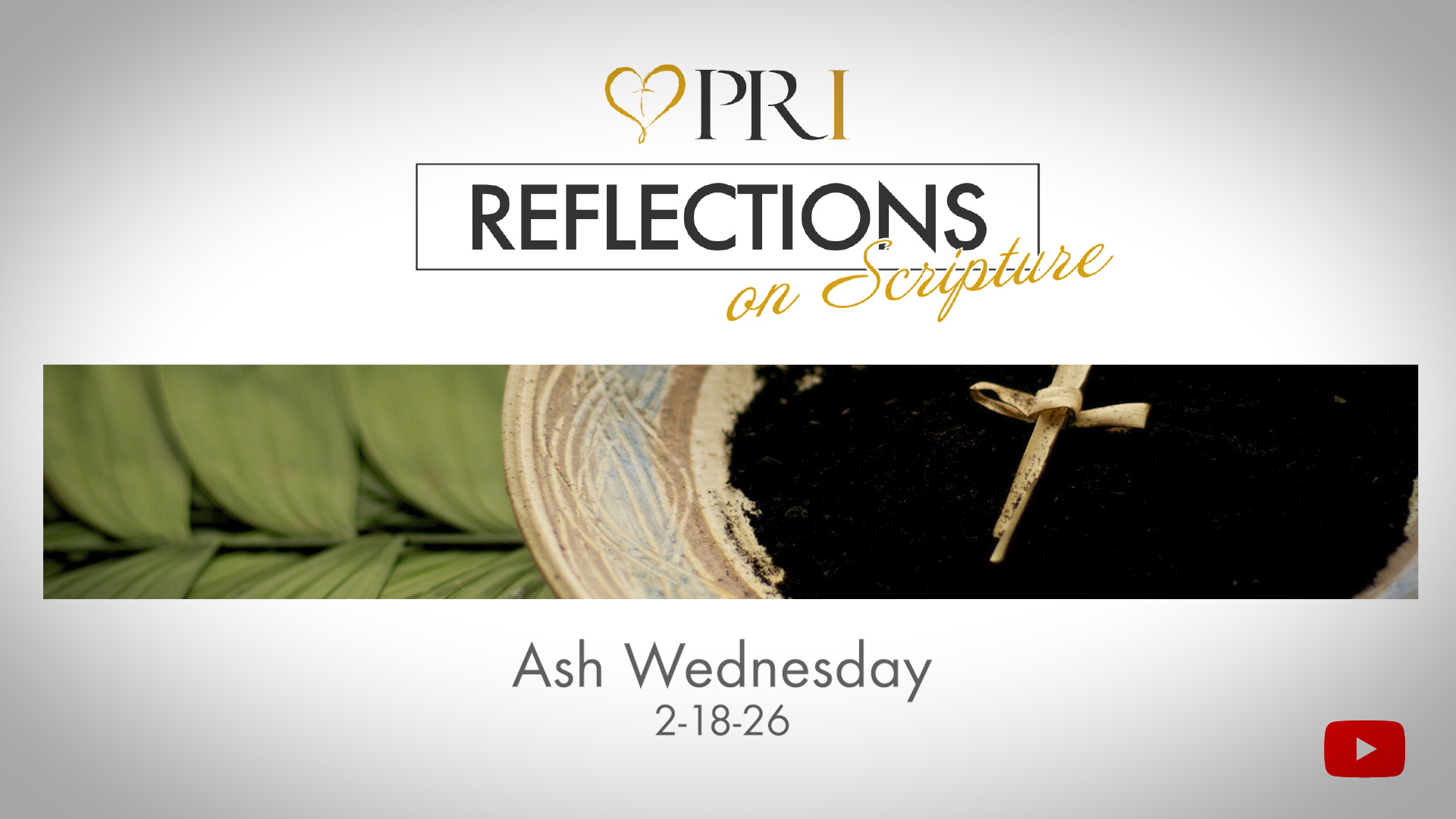 PRI Reflections on Scripture | Ash Wednesday
