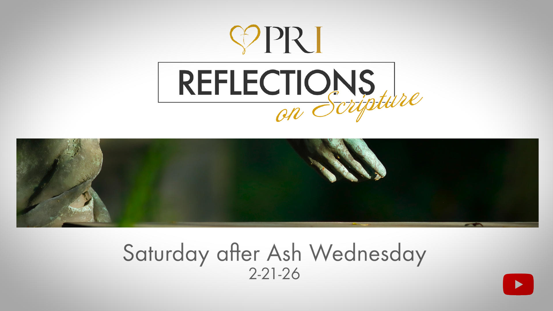 PRI Reflections on Scripture | Saturday after Ash Wednesday