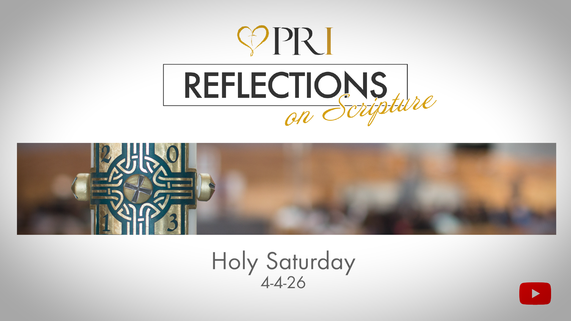 PRI Reflections on Scripture | Holy Saturday At the Easter Vigil in the Holy Night of Easter