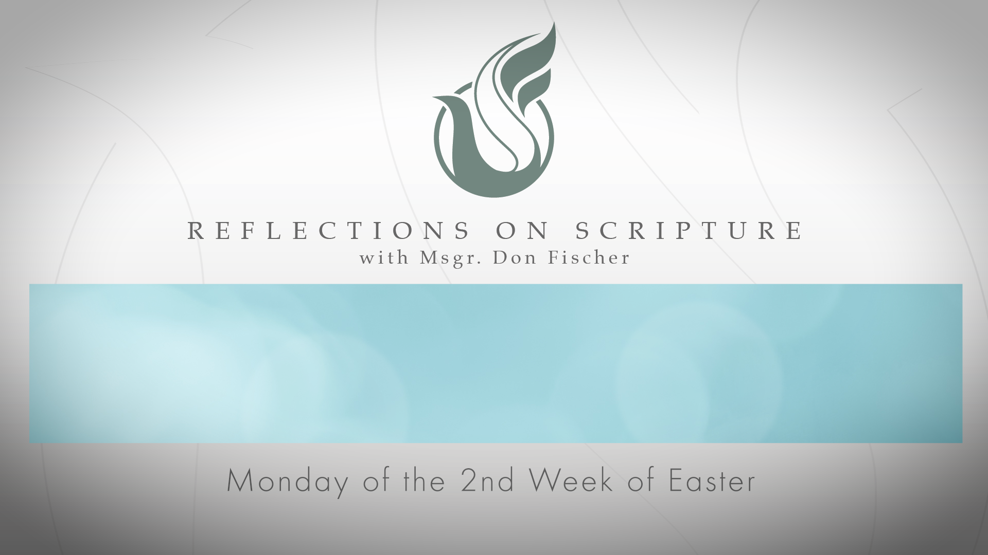 PRI Reflections on Scripture | Monday of the 2nd Week of Easter