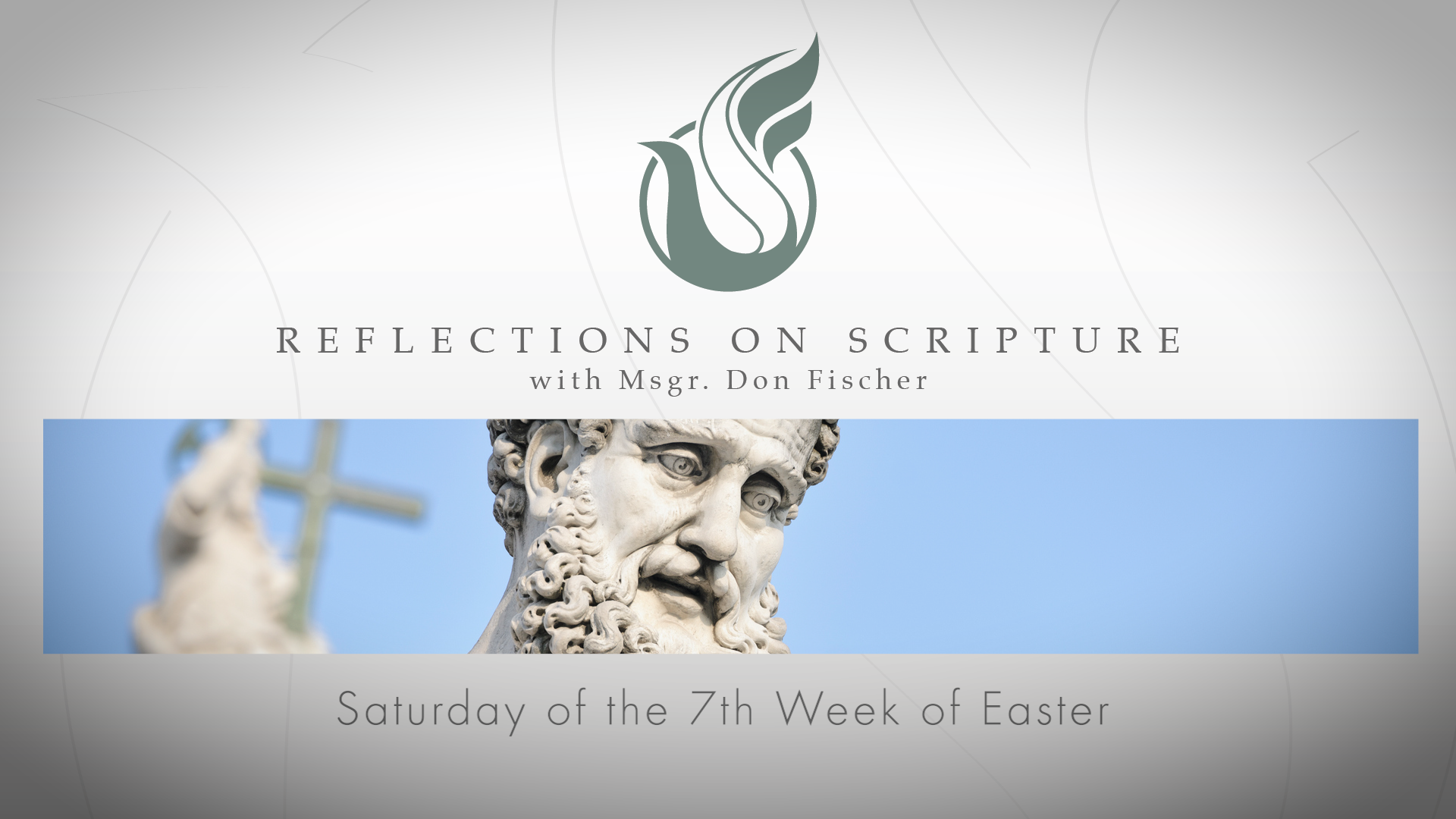 PRI Reflections on Scripture | Saturday of the 7th Week of Easter