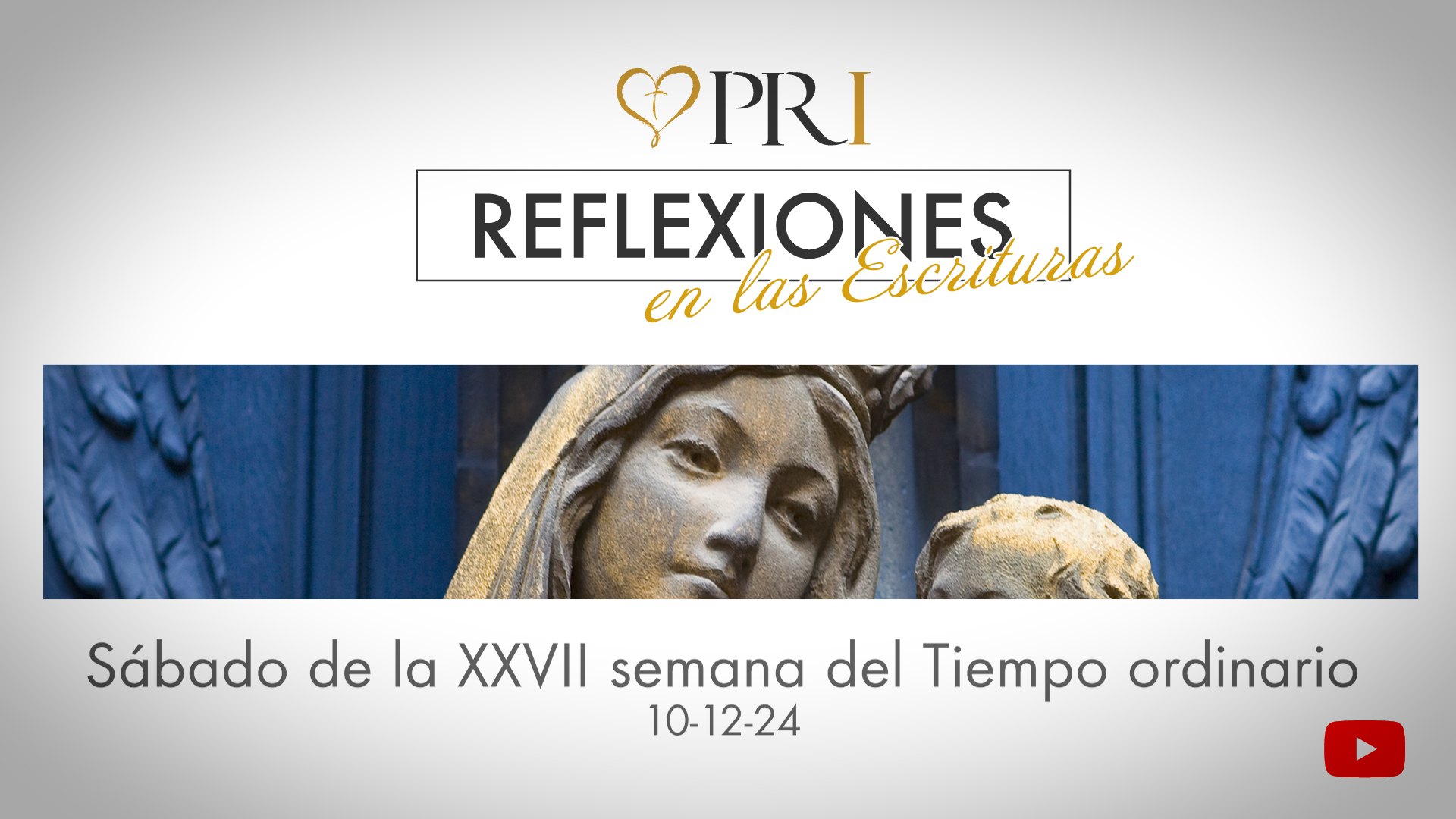 Reflexiones del PRI sobre las Escrituras | Sábado de la XXVII semana del Tiempo ordinario
