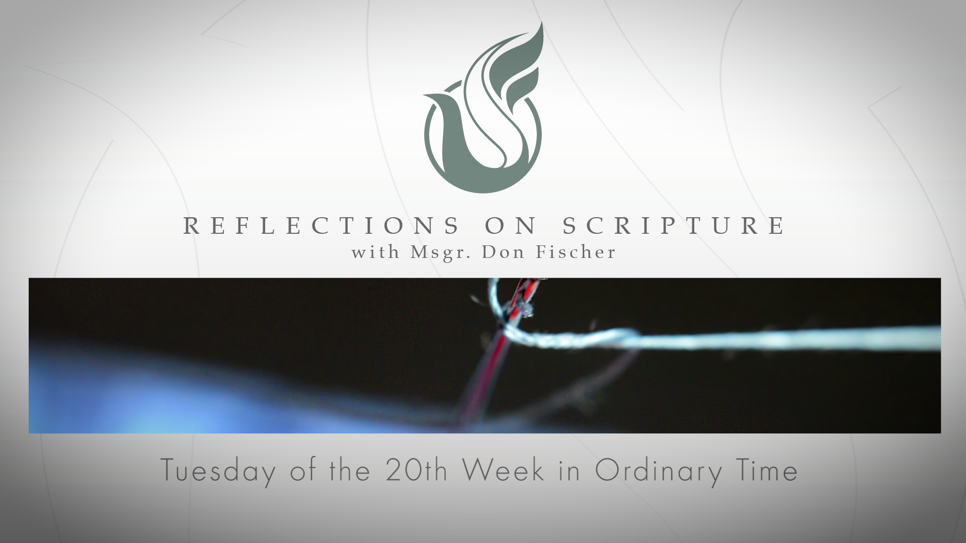 PRI Reflections on Scripture | Tuesday of the 20th Week in Ordinary Time