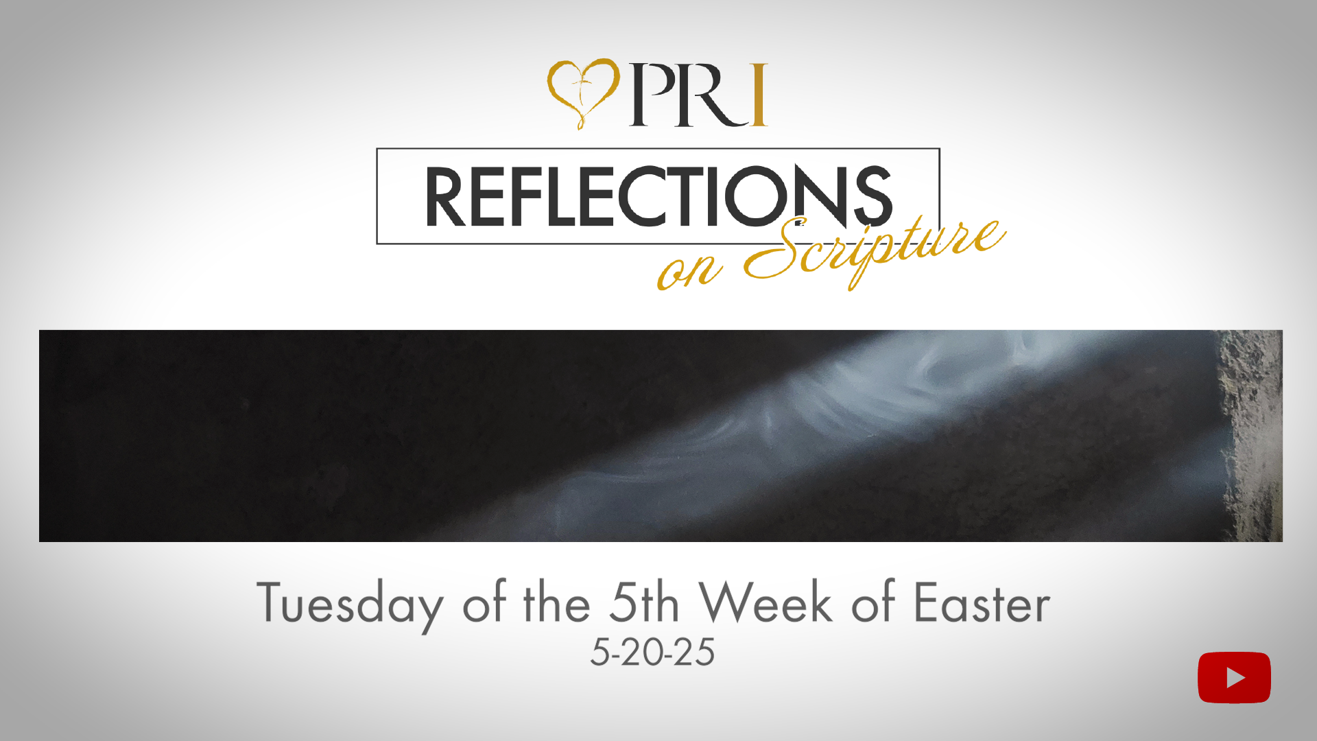 PRI Reflections on Scripture | Tuesday of the 5th Week of Easter