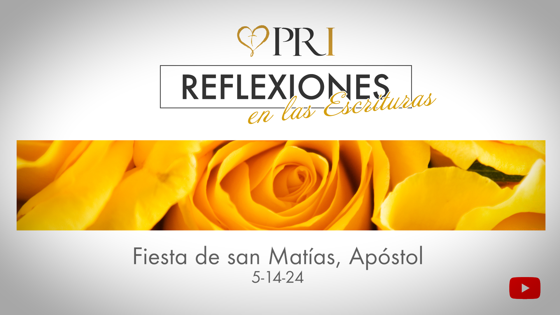 Reflexiones del PRI sobre las Escrituras | Fiesta de san Matías, Apóstol