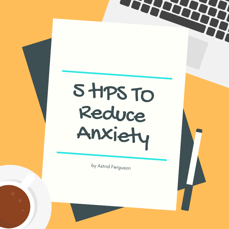 5 Tips To Reduce Anxiety by Astrid Ferguson