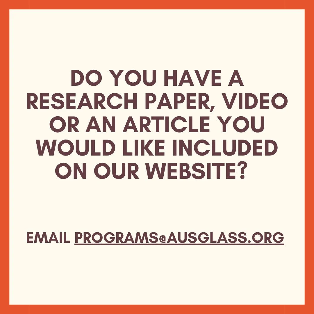 We have a new update coming to our website! 
This will be featuring glass research papers, videos and articles from our members. Please reach out to programs@ausglass.org if you are interested.
