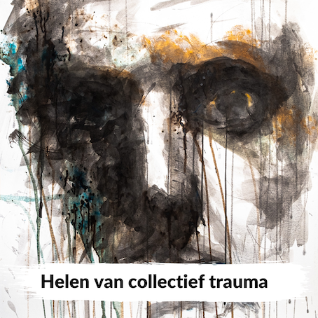 📖 Helen van collectief trauma: mensen moeten hun verstand verliezen en bij zinnen komen