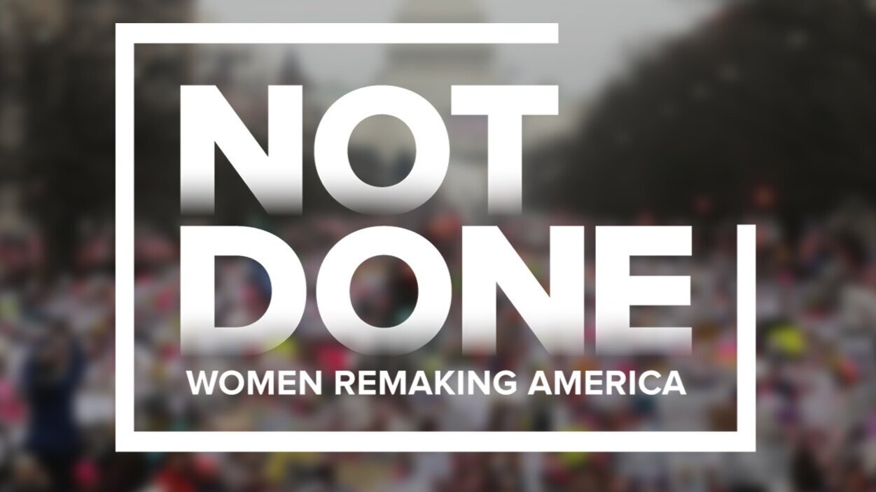 Not Done: Women Remaking America