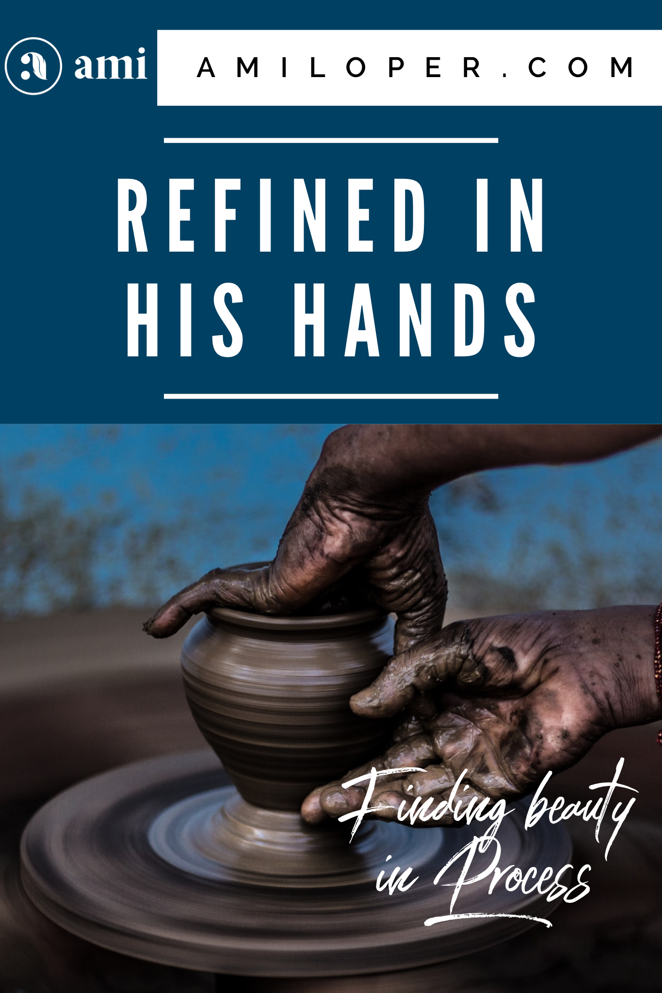 Refined In His Hands — Ami Loper