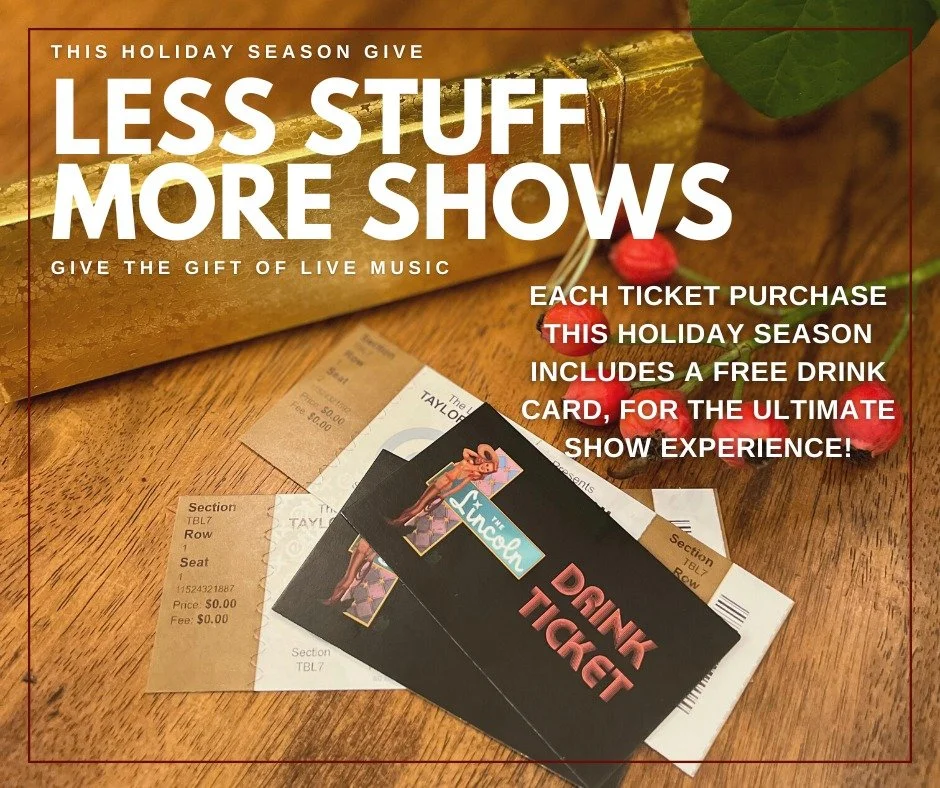 Less stuff more shows sounds like a great way to live in 2026! We've got some great shows coming up that would make great gifts! Our box office will be open every Monday from 3pm-5:30pm so you can grab printed tickets and get the drink tickets, along