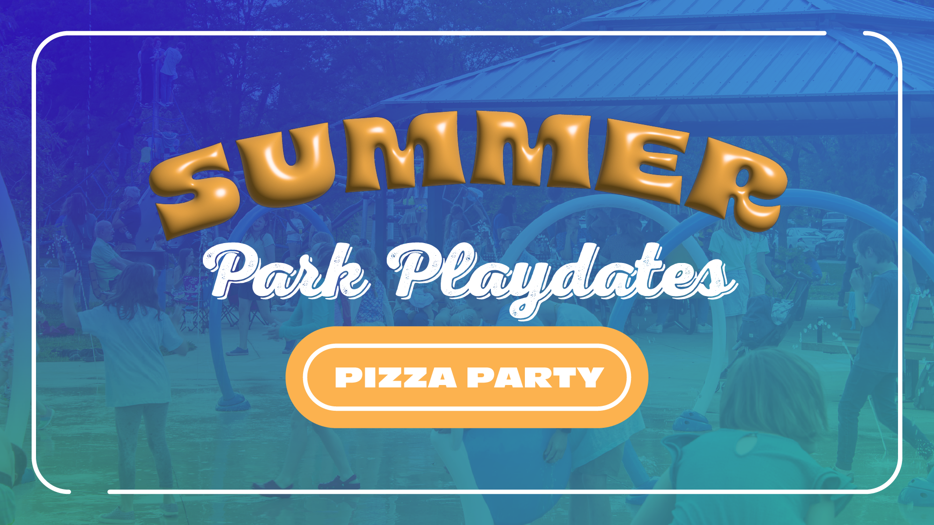 Summer Park Playdate &amp; Pizza Party