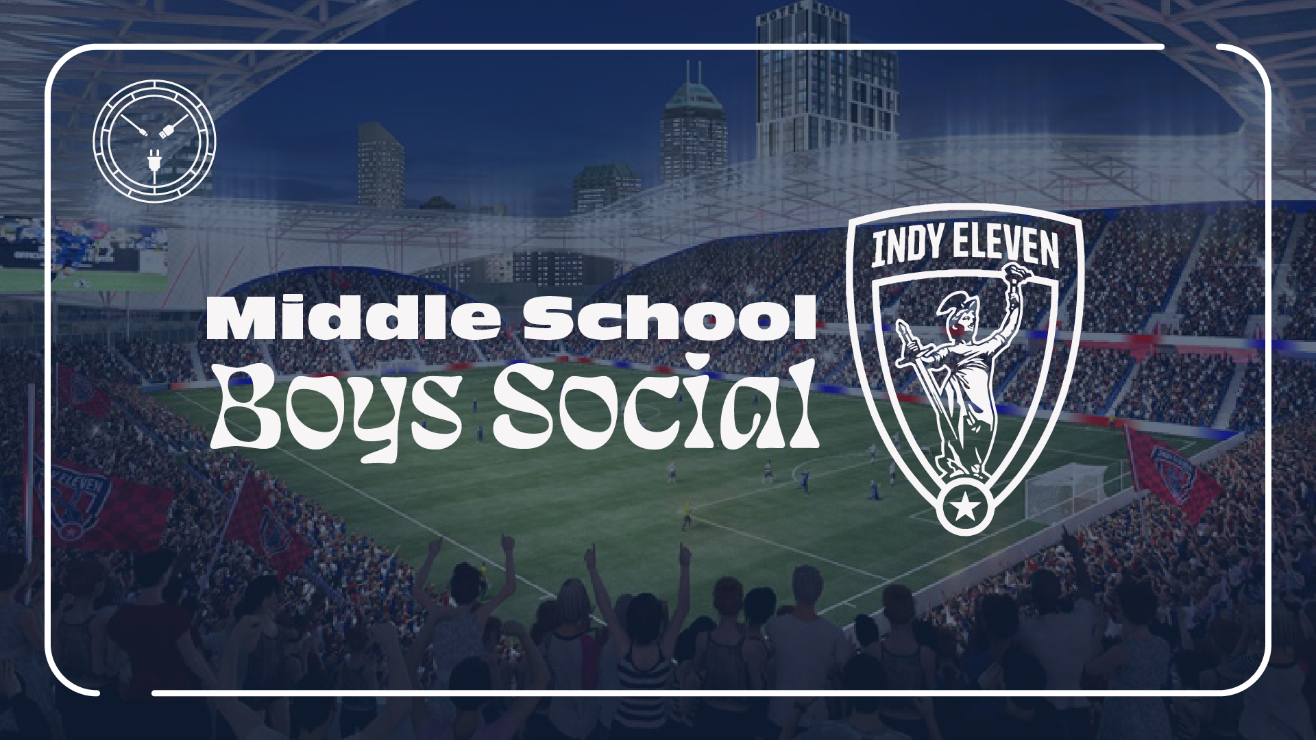 Middle School Boys Social @Indy Eleven Game