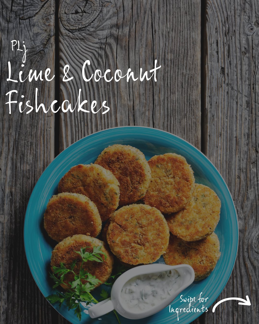 Let's be honest, who doesn't like a fishcake?

This recipe combines the zest of PLj Lime and the coolness of a coconut to bring a beautifully balanced flavour to your plate.