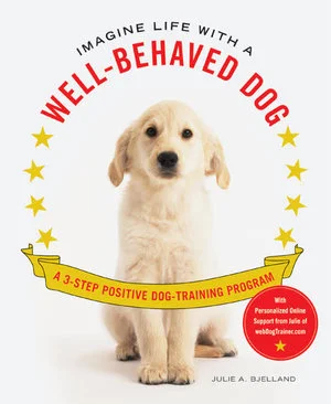 Life with a Well Behaved Dog by Julie Bjelland, LMFT