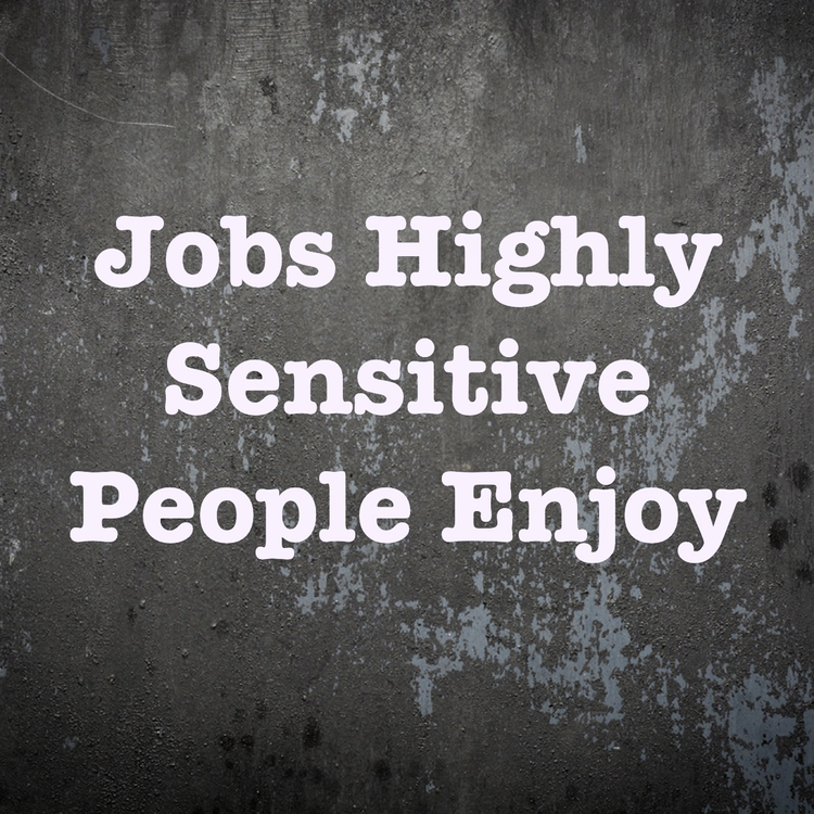Jobs Highly Sensitive People Enjoy — Julie Bjelland