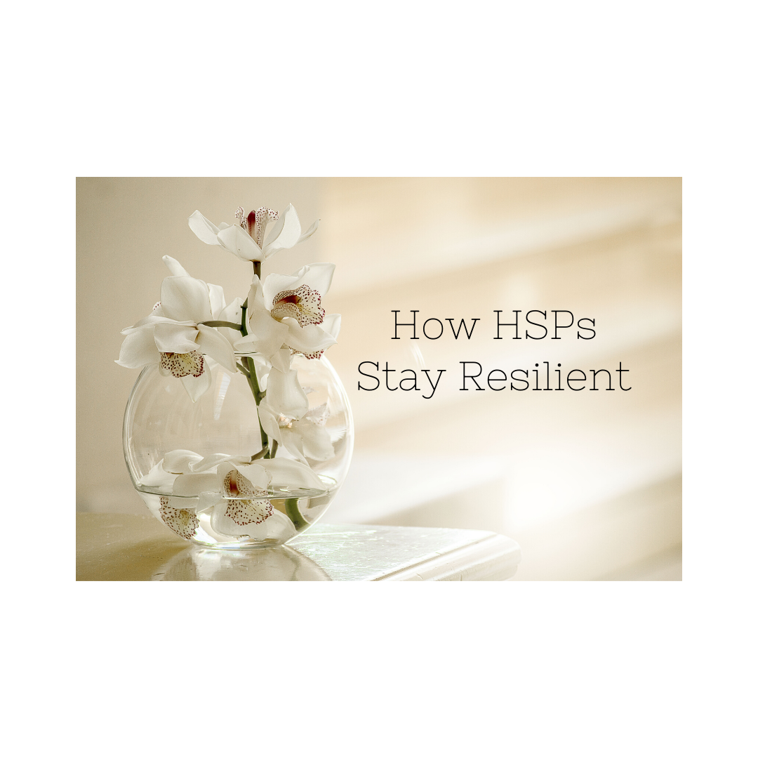 How HSPs Stay Resilient &amp; Healthy During the Coronavirus Pandemic
