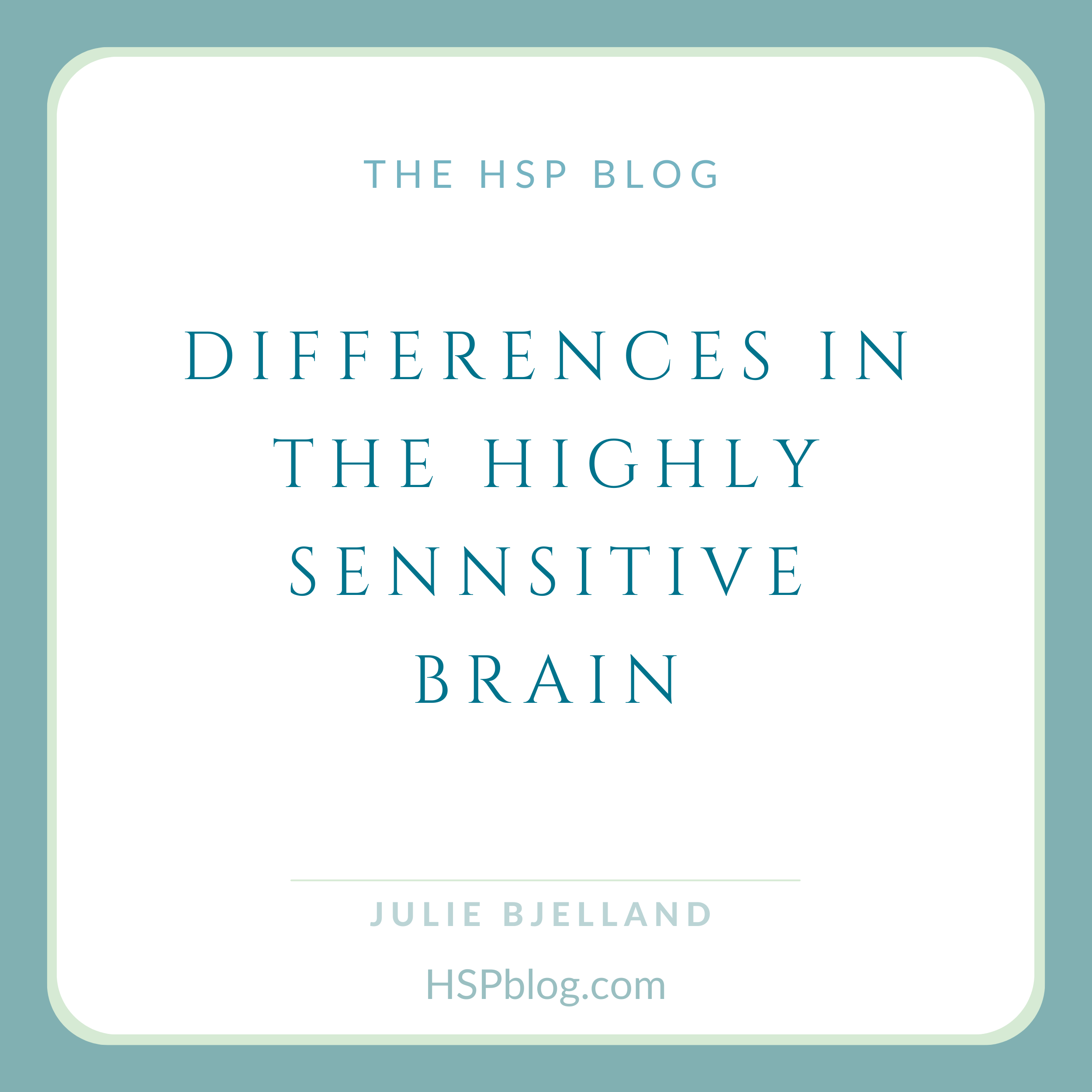 Differences In The HSP Brain, By Julie Bjelland, LMFT