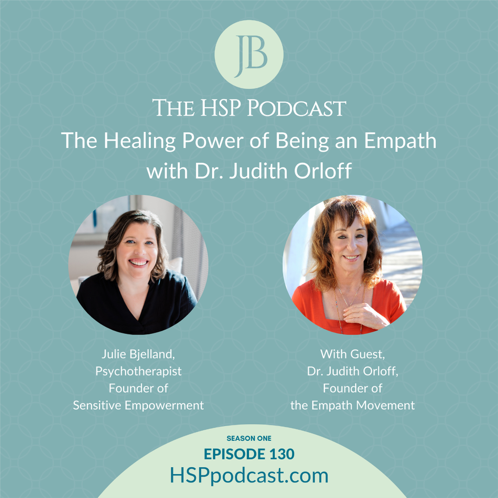 Episode 130: The Healing Power of Being an Empath with Dr. Judith ...