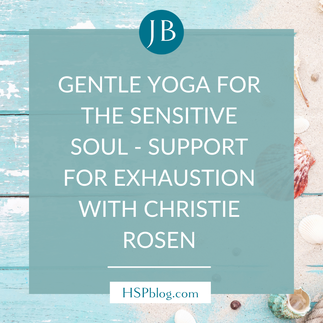 Gentle Yoga for the Sensitive Soul - Support for Exhaustion with Christie Rosen