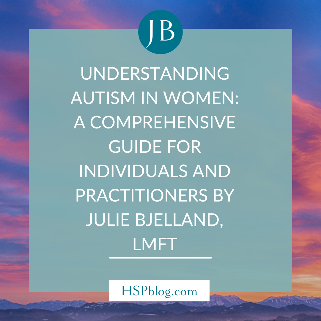 Understanding Autism in Women: A Comprehensive Guide for Individuals and Practitioners by Julie Bjelland, LMFT