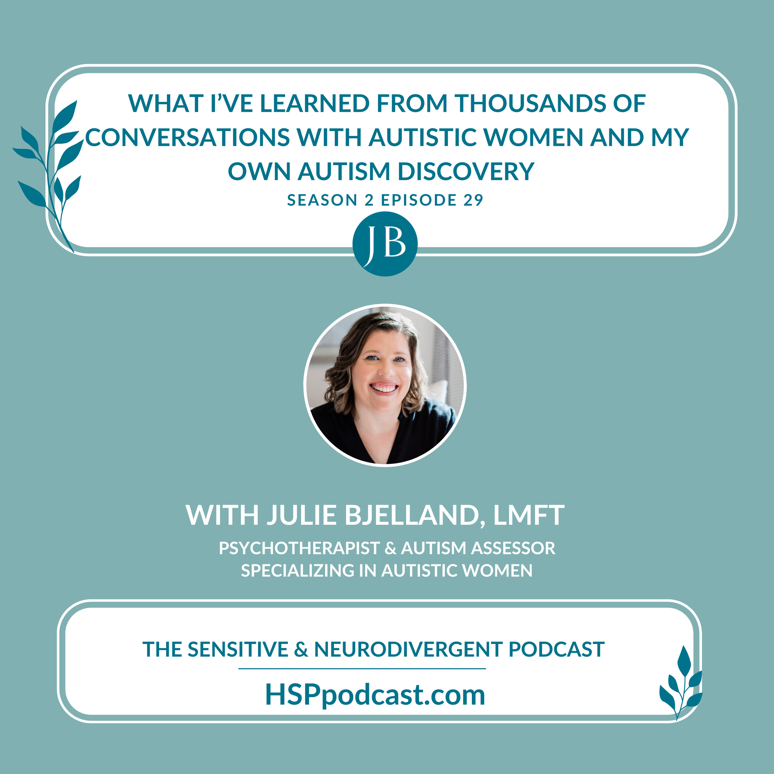 What I’ve Learned from Thousands of Conversations with Autistic Women and My Own Autism Discovery  by Julie Bjelland, LMFT