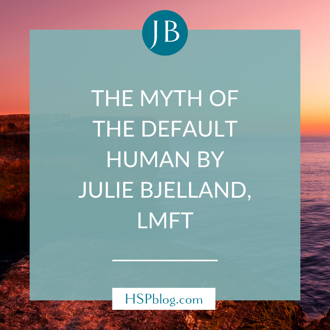 The Myth of the Default Human by Julie Bjelland, LMFT