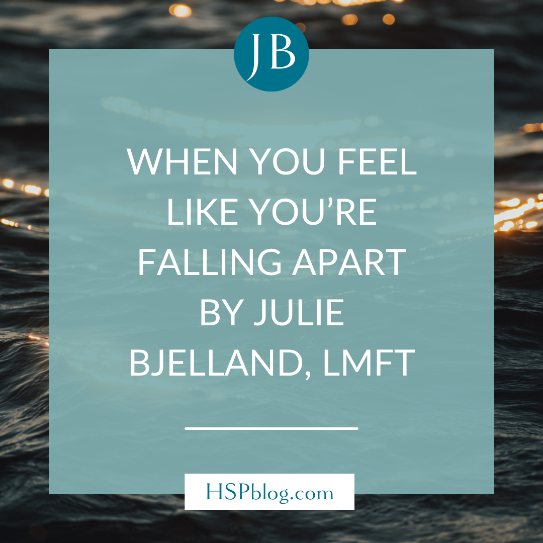 When You Feel Like You’re Falling Apart by Julie Bjelland, LMFT