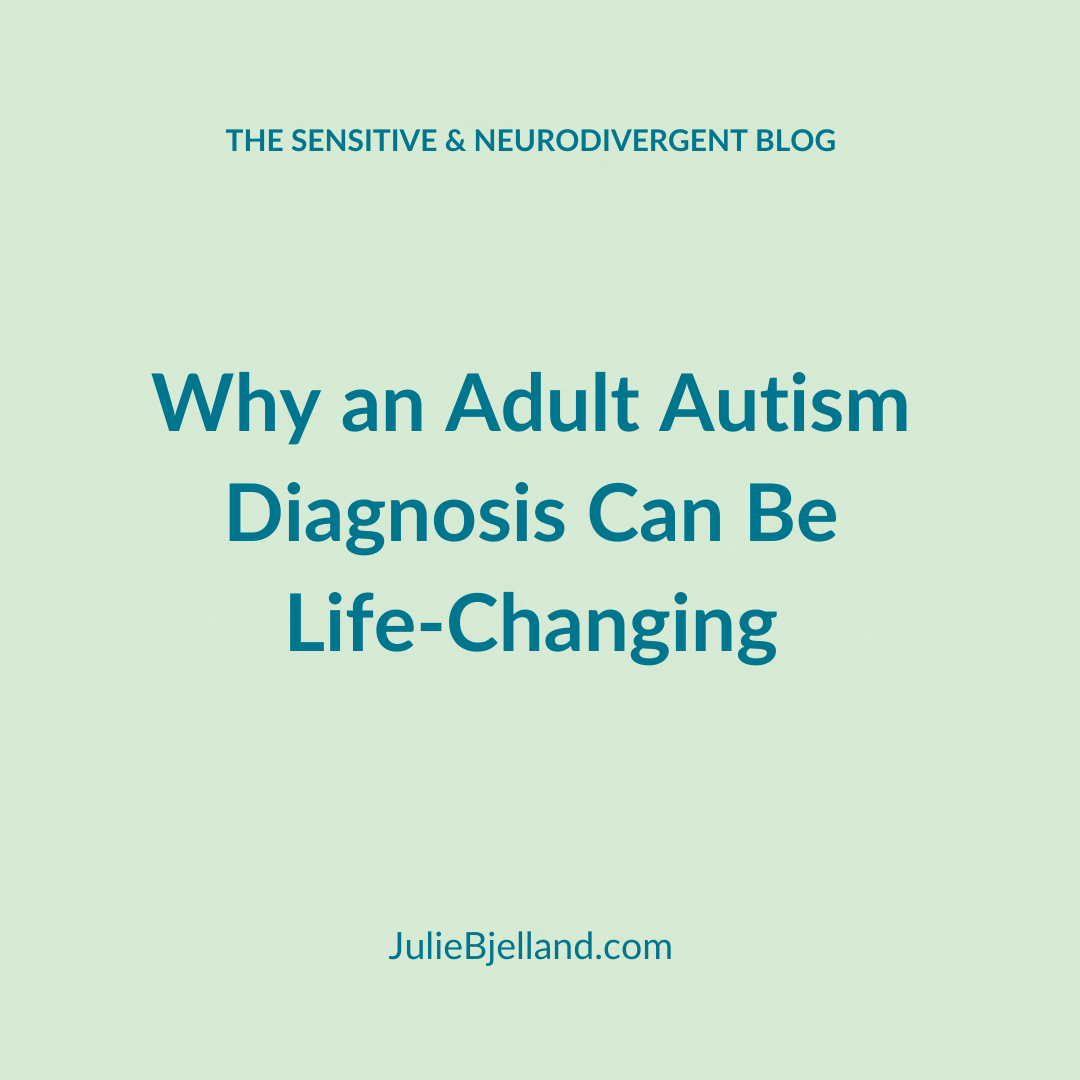 Why Getting an Autism Diagnosis as an Adult Can Be Life-Changing