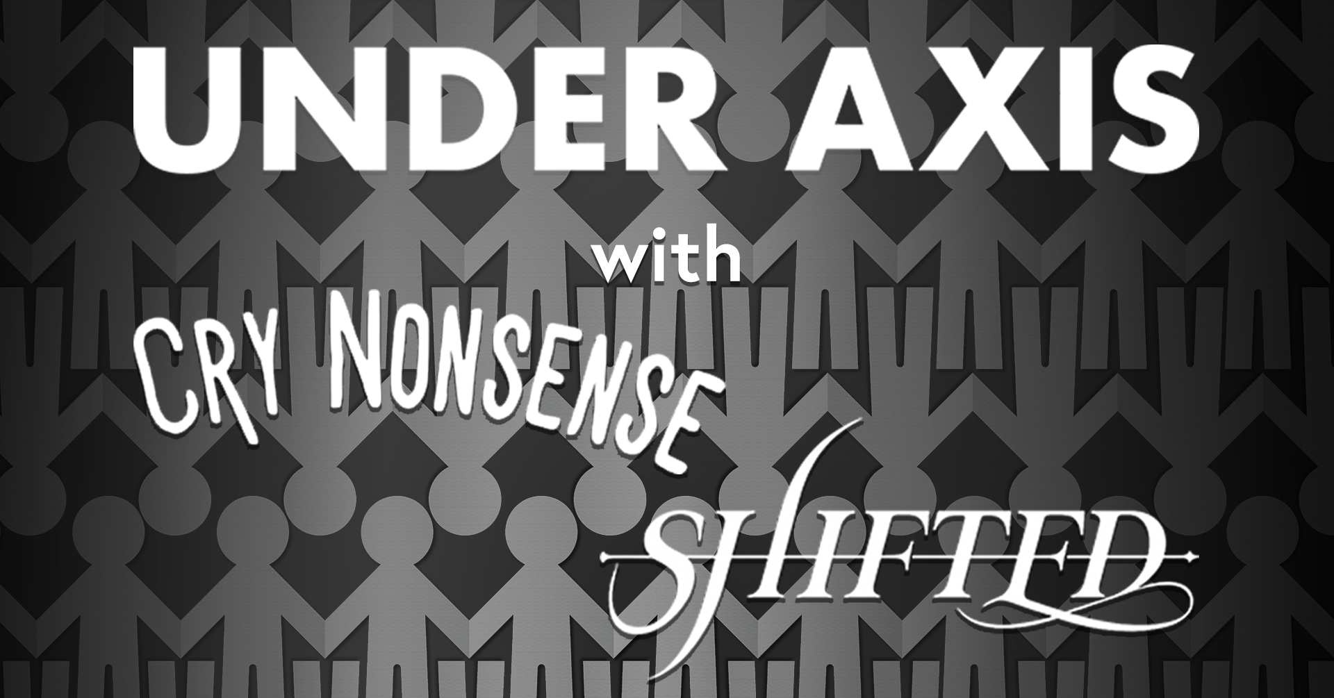 Under Axis with Cry Nonsense and Shifted at Platypus