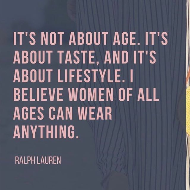 I totally agree with Ralph Lauren. Style reflects the woman. Wear what you want..be who you are.
Your thoughts??