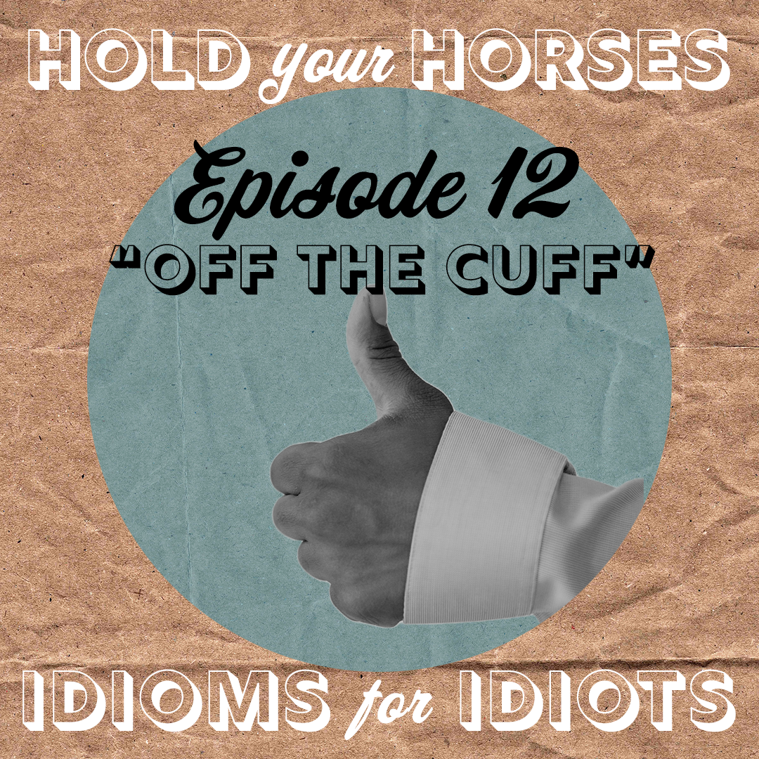 Episode 12. Off the Cuff episode artwork