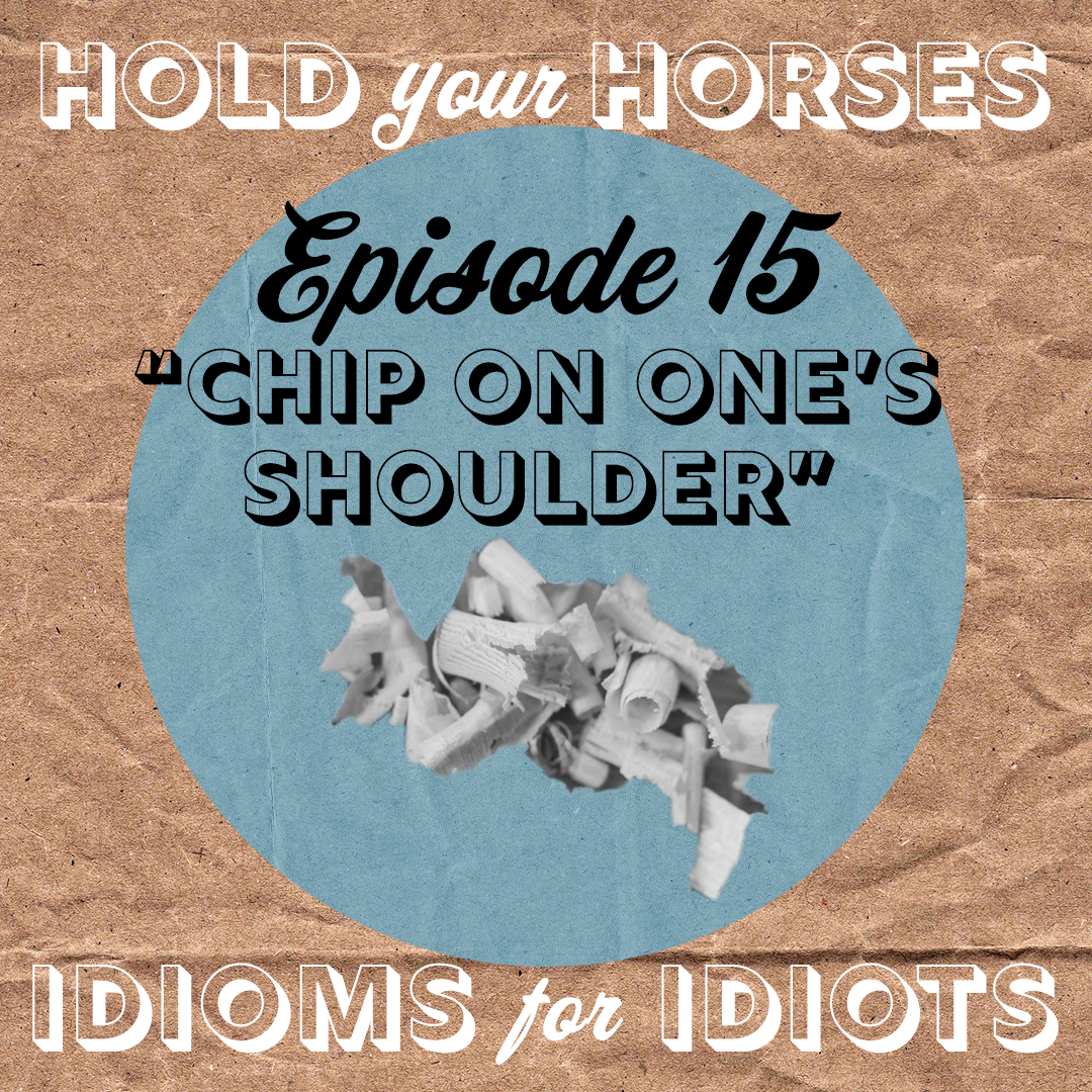 Episode 15. Chip on One's Shoulder episode artwork