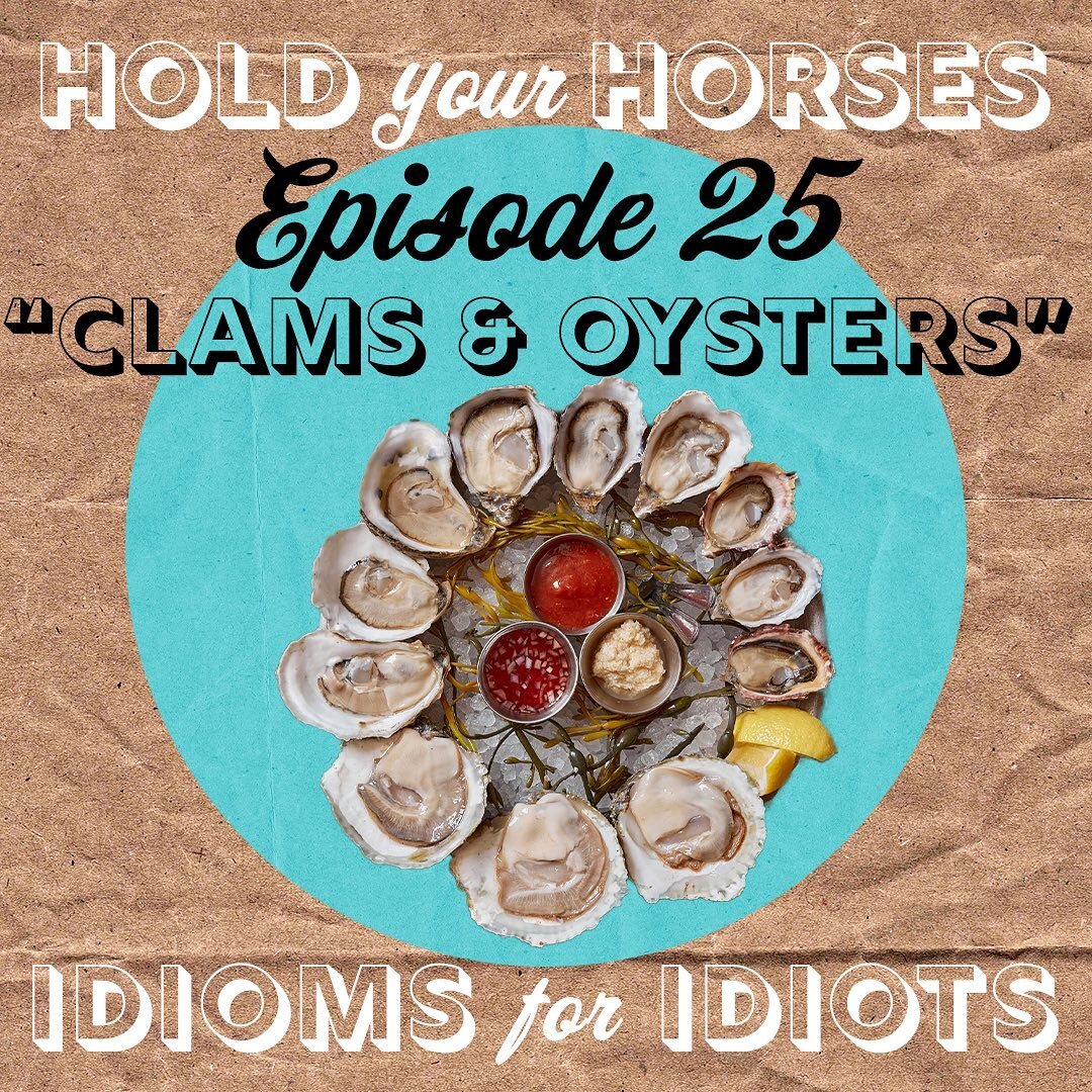 For this episode your favorite idiots dived to the depths of the sea in search of some pearly idioms that are sure to make you happy as a clam. Join us as we crack these idioms open and suck down their slippery sayings to decipher their sappy signifi