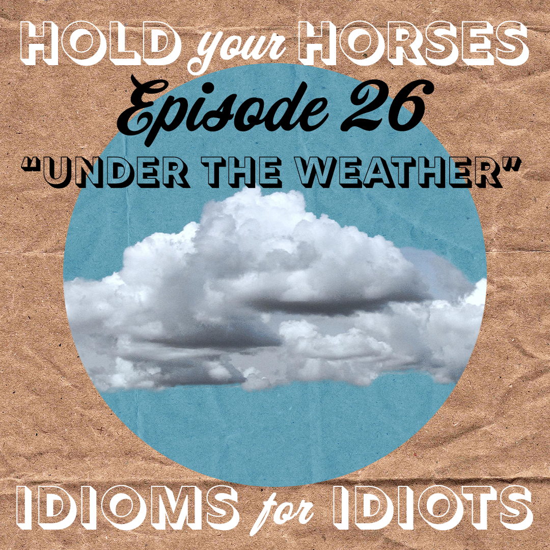 Episode 26. Under the Weather episode artwork