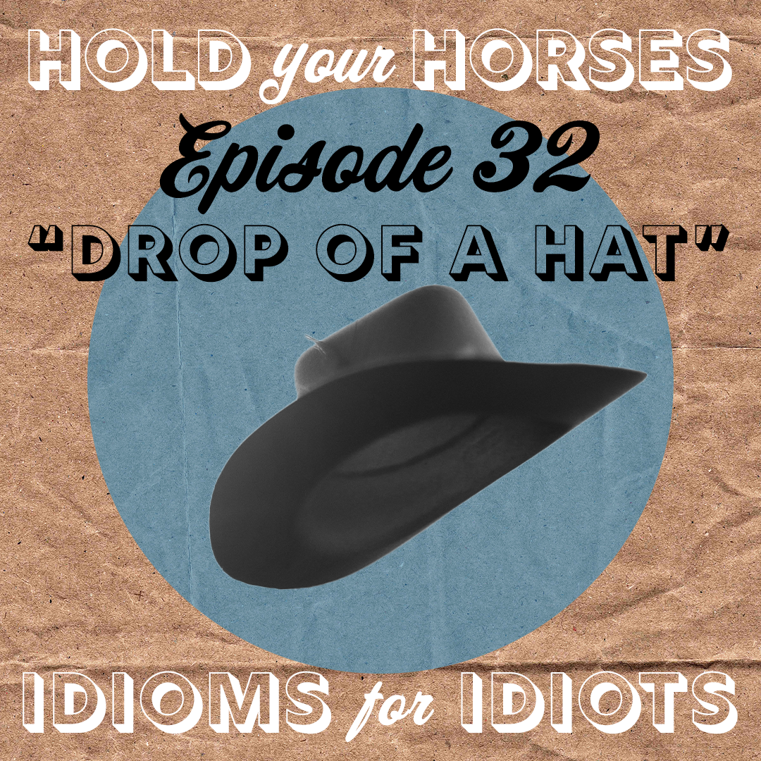 Episode 32. Drop of a Hat episode artwork