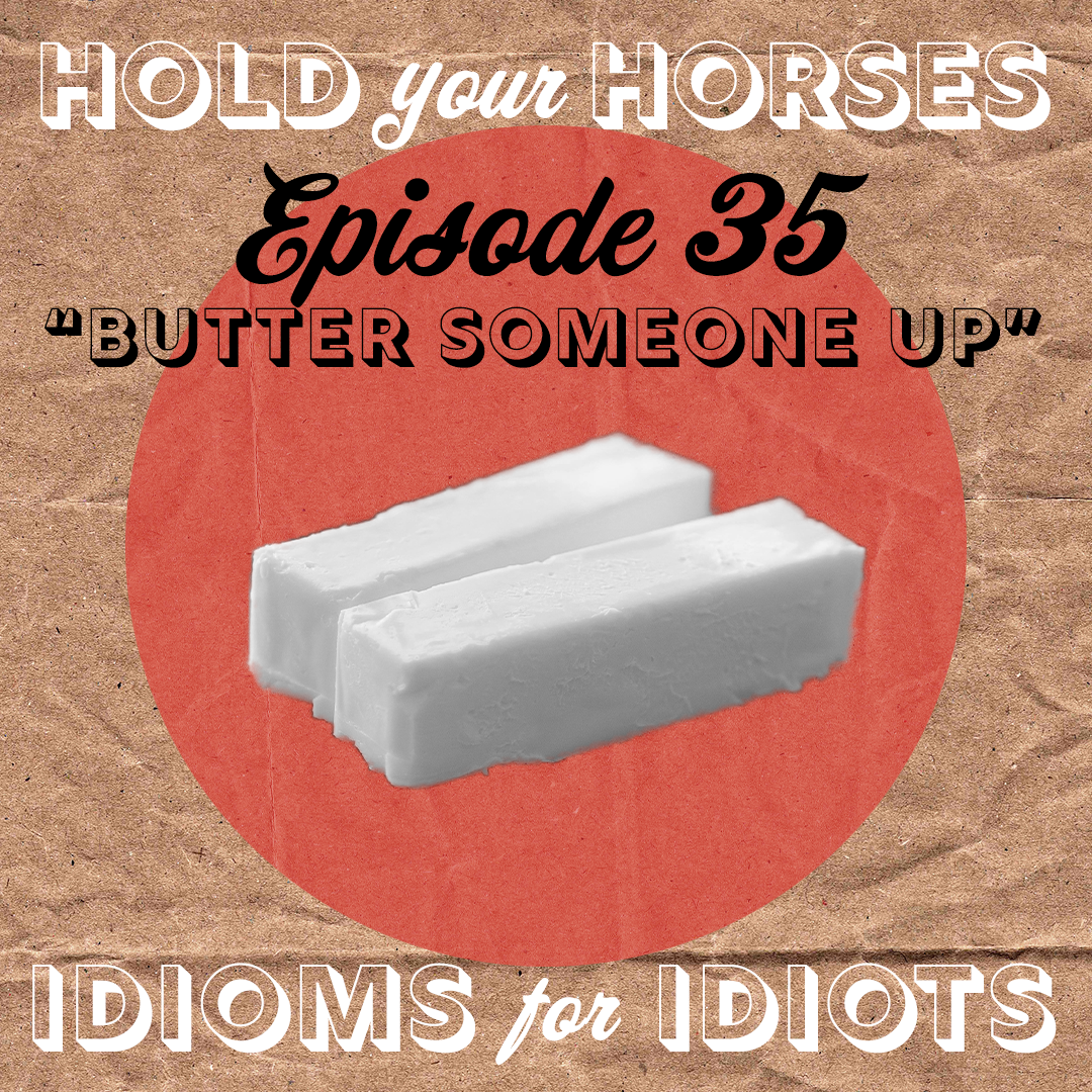 Episode 35. Butter Someone Up episode artwork