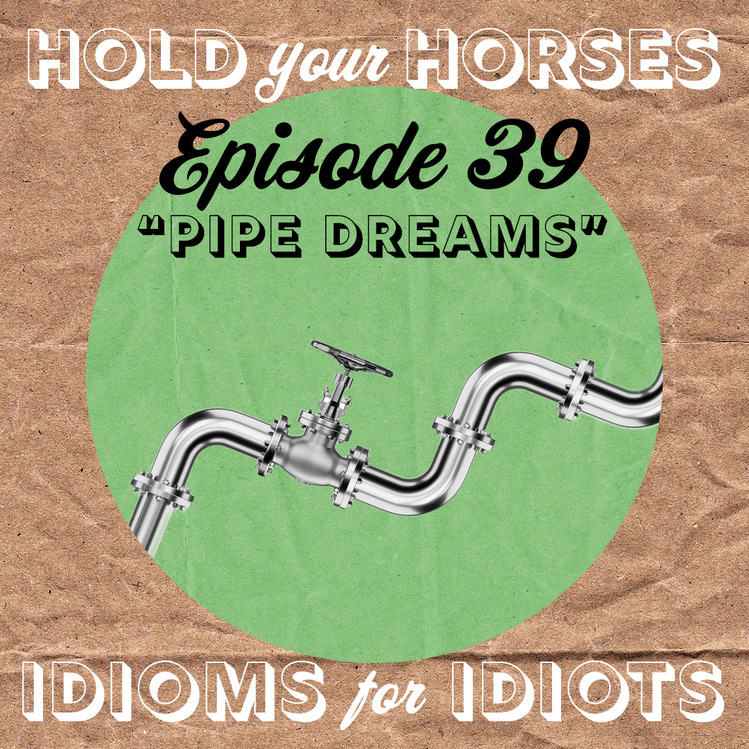 Episode 39. Pipe Dreams episode artwork