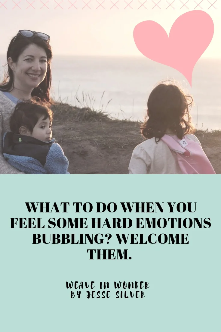 What To Do When You Feel Some Hard Emotions? Welcome Them. 