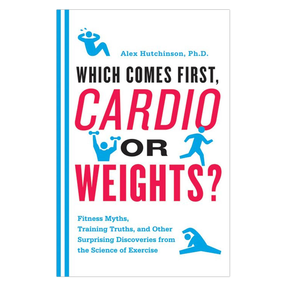 which-comes-first-cardio-or-weights-fitness-myths-training-truths-and-other-surprising-discoveries-from-the-science-of-exercise.png